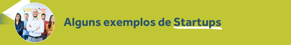 Alguns exemplos de Startups