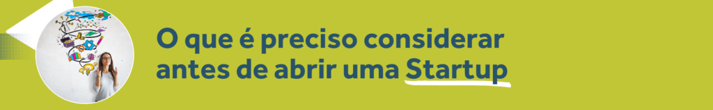 O que é preciso considerar antes de abrir uma Startup